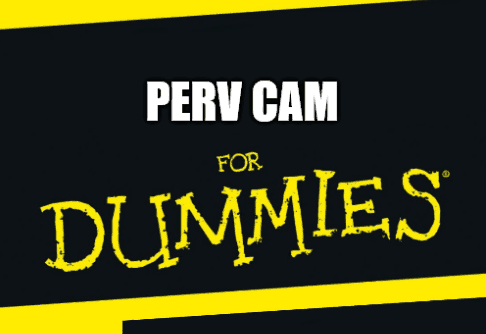 Talk to me about Perv Cam!